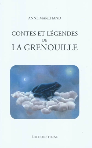 Contes et légendes de la grenouille - Anne Marchand