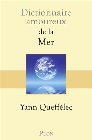 Dictionnaire amoureux de la mer - Yann Queffélec
