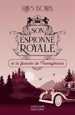 Son espionne royale. Vol. 4. Son espionne royale et la fiancée de Transylvanie - Rhys Bowen