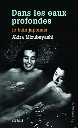 Dans les eaux profondes : le bain japonais - Akira Mizubayashi