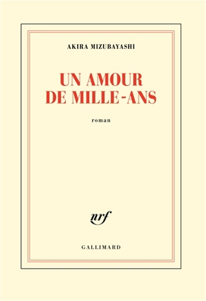 Un amour de mille-ans - Akira Mizubayashi