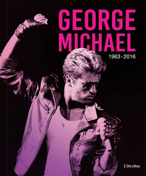 George Michael : 1963-2016 - David Nolan