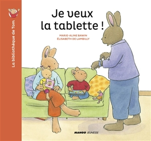 Je veux la tablette ! - Elisabeth de Lambilly