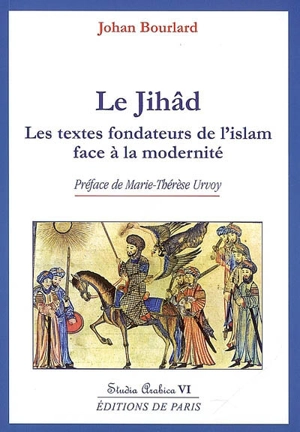 Le jihâd : les textes fondateurs de l'islam face à la modernité - Johan Bourlard