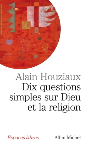 Dix questions simples sur Dieu et la religion - Alain Houziaux