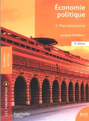 Economie politique. Vol. 3. Macroéconomie - Jacques Généreux