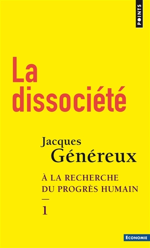 A la recherche du progrès humain. Vol. 1. La dissociété - Jacques Généreux