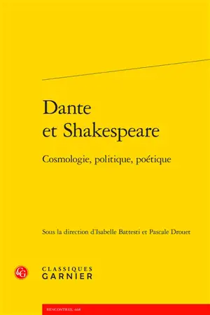 Dante et Shakespeare : cosmologie, politique, poétique