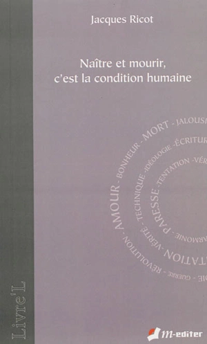 Naître et mourir, c'est la condition humaine - Jacques Ricot