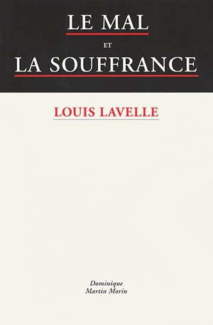 Le mal et la souffrance - Louis Lavelle