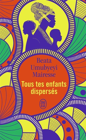 Tous tes enfants dispersés - Beata Umubyeyi Mairesse