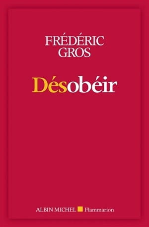 Désobéir - Frédéric Gros
