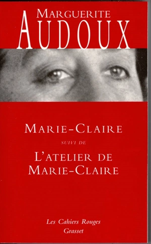 Marie-Claire. L'atelier de Marie-Claire : romans - Marguerite Audoux