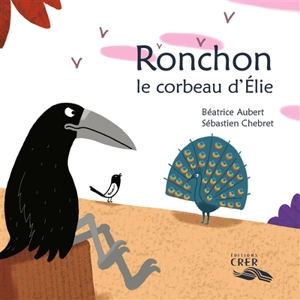 Ronchon, le corbeau d'Elie - Béatrice Aubert
