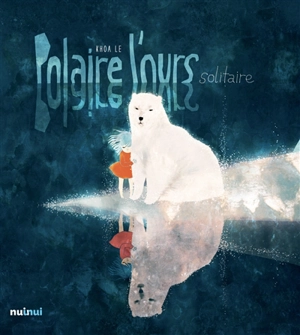 Polaire, l'ours solitaire - Khoa Lê