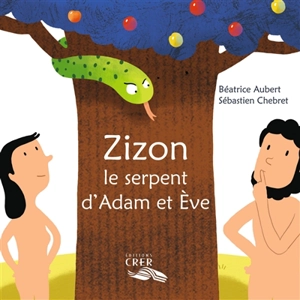 Zizon, le serpent d'Adam et Eve - Béatrice Aubert