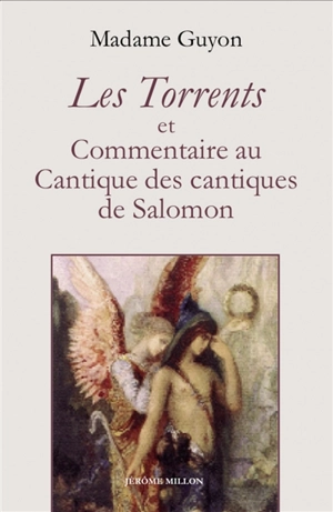 Les torrents et Commentaire au Cantique des cantiques de Salomon : 1683-1684 - Jeanne-Marie Guyon