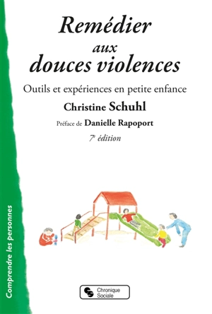 Remédier aux douces violences : outils et expériences en petite enfance - Christine Schuhl