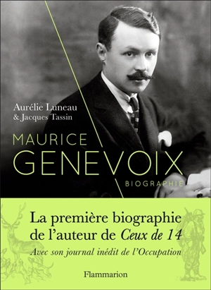 Maurice Genevoix : biographie. Notes des temps humiliés - Aurélie Luneau