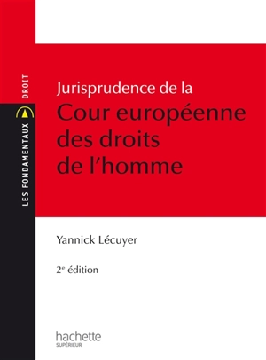 Jurisprudence de la Cour européenne des droits de l'homme - Yannick Lécuyer