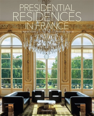 Presidential residences in France - Adrien Goetz