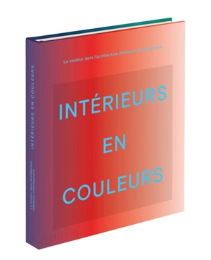 Intérieurs en couleurs : la couleur dans l'architecture intérieure contemporaine - Stella Paul