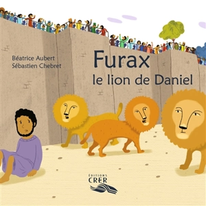 Furax, le lion de Daniel - Béatrice Aubert