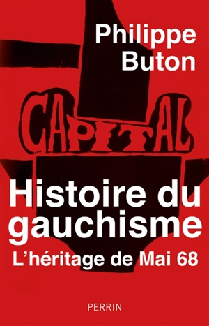 Histoire du gauchisme : l'héritage de mai 68 - Philippe Buton