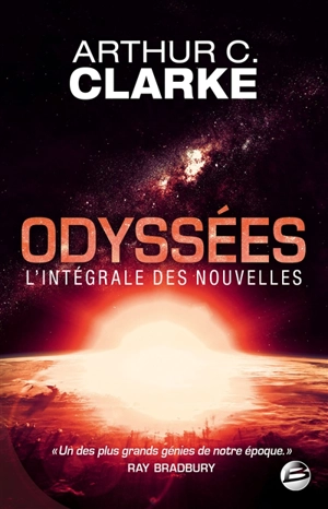 Odyssées : l'intégrale des nouvelles - Arthur C. Clarke