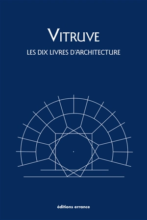Les dix livres d'architecture. De architectura - Vitruve
