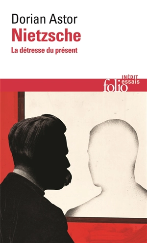 Nietzsche : la détresse du présent - Dorian Astor