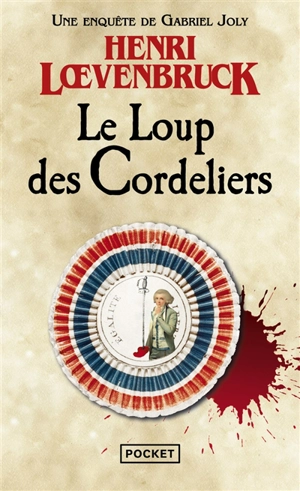 Une enquête de Gabriel Joly. Le Loup des Cordeliers - Henri Loevenbruck