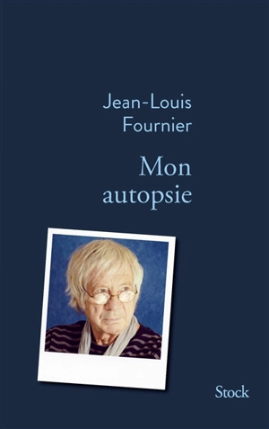 Mon autopsie - Jean-Louis Fournier