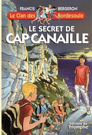 Le clan des Bordesoule. Vol. 31. Le secret de Cap Canaille - Francis Bergeron