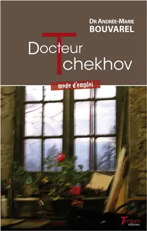 Docteur Tchekhov : mode d'emploi - Andrée-Marie Bouvarel