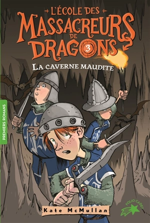 L'école des massacreurs de dragons. Vol. 3. La caverne maudite - Kate Hall McMullan