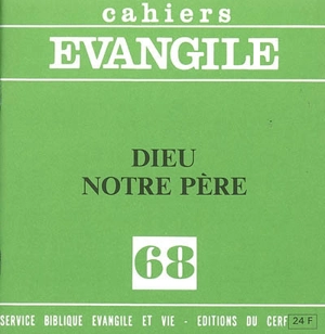 Cahiers Evangile, n° 68. Dieu Notre Père : la révélation de Dieu Père et le Notre Père - Jean Pouilly