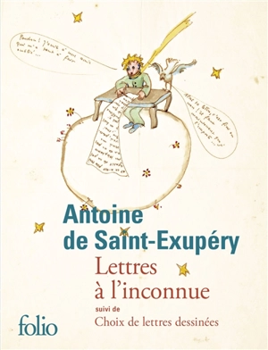 Lettres à l'inconnue. Choix de lettres dessinées : 1921-1943 - Antoine de Saint-Exupéry