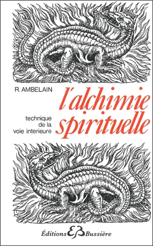 L'alchimie spirituelle : technique de la voie intérieure - Robert Ambelain