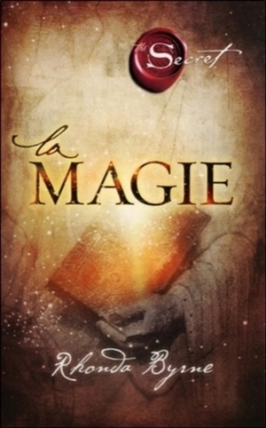 La magie : the secret - Rhonda Byrne
