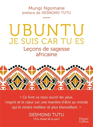 Ubuntu : je suis car tu es : leçons de sagesse africaine - Nompumelelo Mungi Ngomane