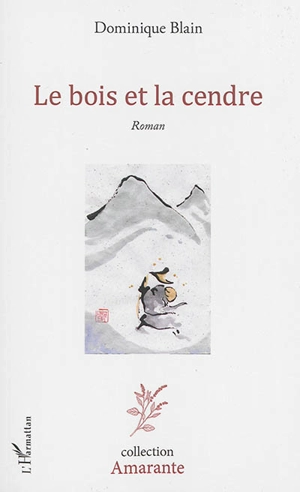 Le bois et la cendre - Dominique Blain