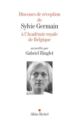 Discours de réception de Sylvie Germain à l'Académie royale de Belgique - Sylvie Germain