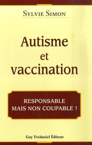 Autisme et vaccination : responsable mais non coupable ! - Sylvie Simon