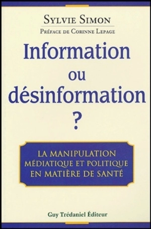 Information ou désinformation ? : la manipulation médiatique et politique en matière de santé - Sylvie Simon