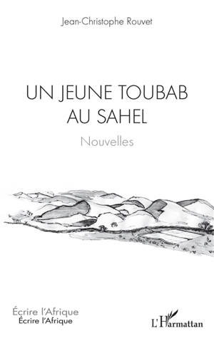 Un jeune Toubab au Sahel - Jean-Christophe Rouvet