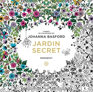 Jardin secret : carnet de coloriage - Johanna Basford
