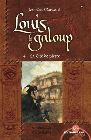 Louis le galoup. Vol. 4. La cité de pierre - Jean-Luc Marcastel