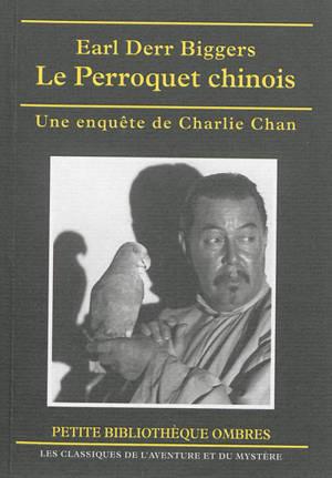 Le perroquet chinois : une enquête de Charlie Chan - Earl Derr Biggers