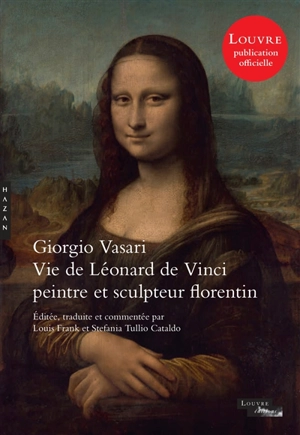 Les vies des plus excellents peintres, sculpteurs et architectes. Vie de Léonard de Vinci : peintre et sculpteur florentin - Giorgio Vasari